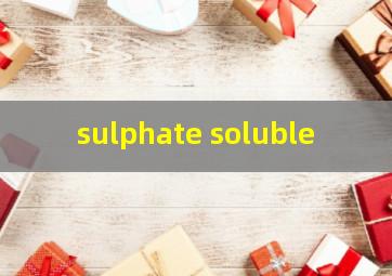  sulphate soluble